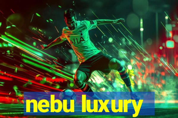 nebu luxury